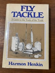 Fly Tackle A Guide to the Tools of the Trade Harmon Henkin book vintage fishing