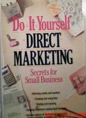 Do-It-Yourself Direct Marketing: Secrets for Small Business By