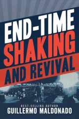 End-Time Shaking and Revival – Paperback By Maldonado, Guillermo – GOOD