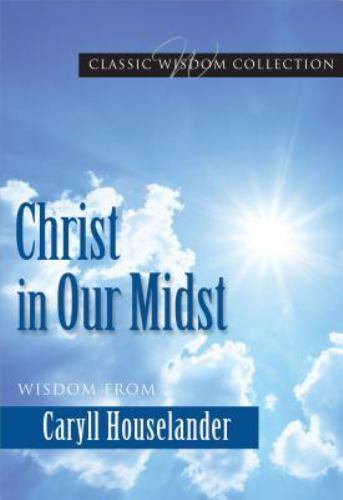 Christ in Our Midst Cwc (Classic Wisdom Collection) by Mary Lea Hill FSP
