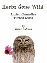 Herbs Gone Wild! Ancient Remedies Turned Loose by Kidman, Diane, Like New Use…