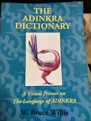 THE ADINKRA DICTIONARY: A VISUAL PRIMER ON THE LANGUAGE OF By W. Bruce Willis VG