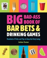Big Bad-Ass Book of Bar Bets & Drinking Games: Hundreds of Tricks and Tips to…