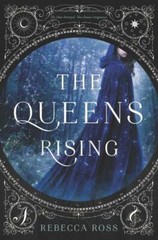 The Queen’s Rising – Paperback By Ross, Rebecca – GOOD