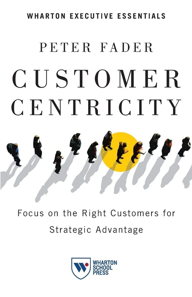 Customer Centricity: Focus on the Right Customers for Strategic Advantage (W…