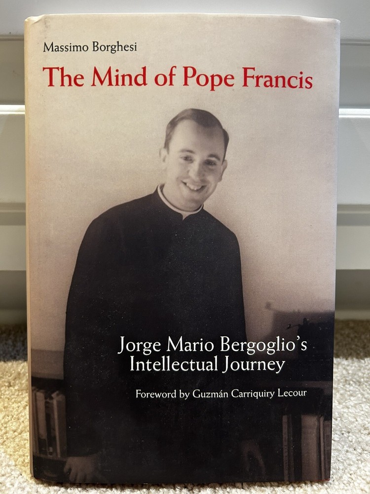Mind of Pope Francis Jorge Mario Bergoglio’s Intellectual Journey