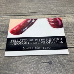 Fellatio 101: Blow His Mind Maria Montero 2012 Sex Education Paperback Gag Gift