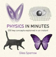 Physics in Minutes (In Minutes (Quercus)) – Paperback By Sparrow, Giles – GOOD