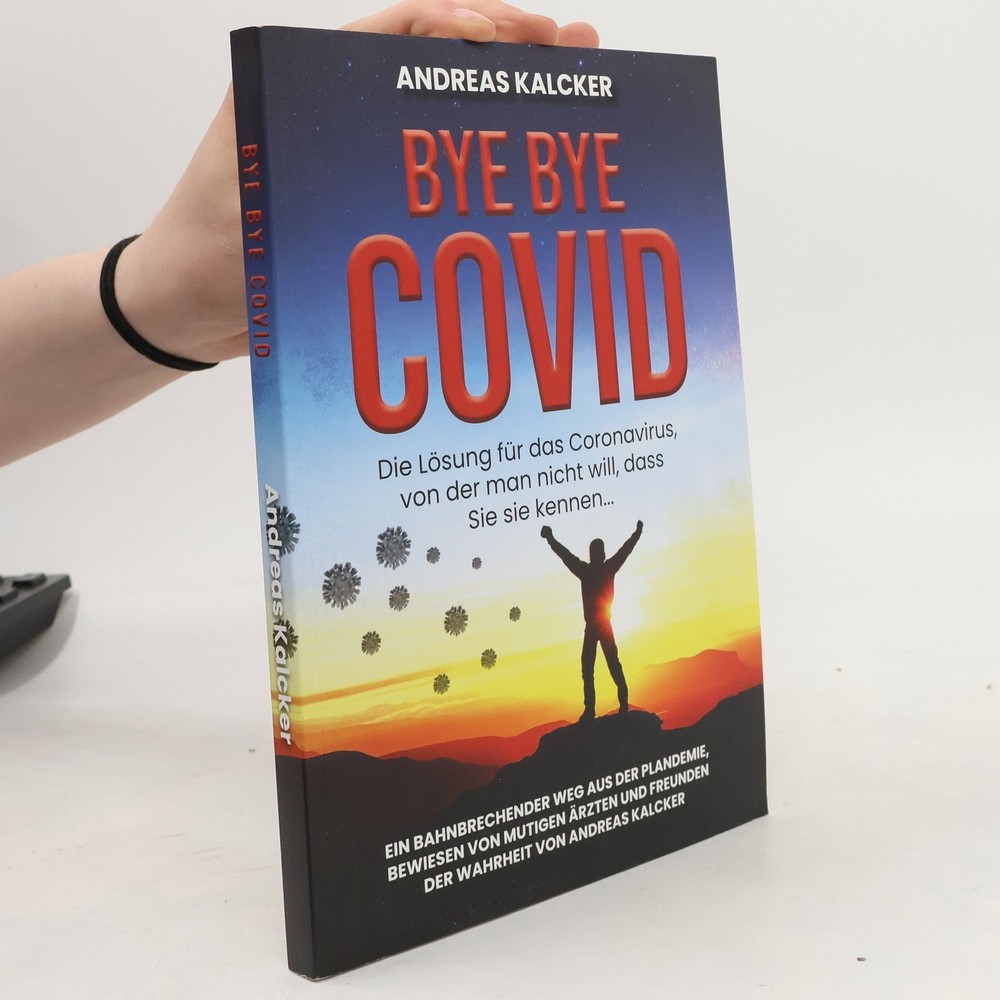 Bye Bye Covid  |  Andreas Ludwig Kalcker