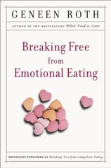 Breaking Free from Emotional Eating – Geneen Roth, 9780452284913, paperback