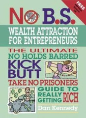 No B.S. Wealth Attraction for Entrepreneurs – Paperback By Dan Kennedy – GOOD