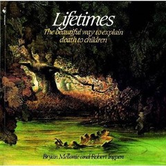 Lifetimes: The Beautiful Way to Explain Death to Children – Paperback – GOOD