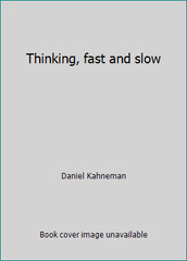 Thinking, fast and slow by Daniel Kahneman