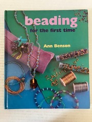 Beading for the First Time Ann Benson 2001 Hardcover Beading Craft Sterling HC