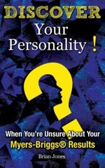 Discover Your Personality!: When YouaTMre Unsure About Your Myers-BriggsA Re-,