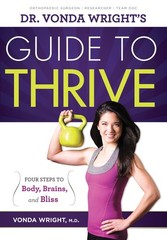 Dr. Vonda Wright’s Guide to Thrive: 4 Steps to Body, Brains, and Bliss