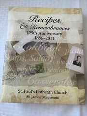 Recipes & Remembrances St. Paul’s Lutheran Church Cookbook St. James, MN 2001