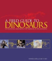 A Field Guide to Dinosaurs: The Essential Handbook for Travelers in the M – GOOD