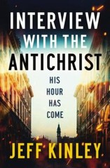 Interview with the Antichrist: His Hour Has Come, Kinley, Jeff, New Book