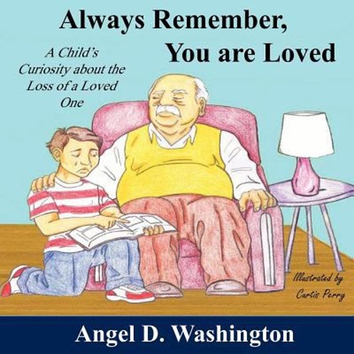 Always Remember You Are Loved : A Child’s Curiosity about the Los