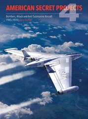 American Secret Projects 4: Bombers, Attack and Anti-Submarine Aircraft 1945-197