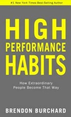 High Performance Habits: How Extraordinary People Become That Way – VERY GOOD