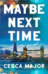 Maybe Next Time: A Reese Witherspoon Book Club Pick by Major, Cesca
