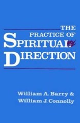 Practice of Spiritual Direction, The – Paperback By William A. Barry – GOOD