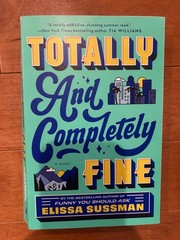BRAND NEW Totally and Completely Fine: A Novel, Elissa Sussman, Paperback