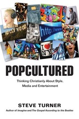 Popcultured: Thinking Christianly About Style, Media and Entertainment