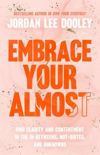 *AUTOGRAPHED/SIGNED* Embrace Your Almost by Jordan Lee Dooley HARDCOVER – NEW!