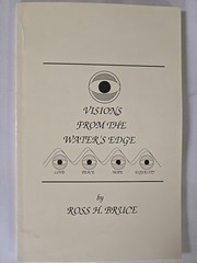Extremely Rare – Vision from the Water’s Edge By Ross H. Bruce Love Peace Hope