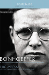 Bonhoeffer Study Guide: The Life and Writings of Dietrich Bonhoeffer – Metaxas,