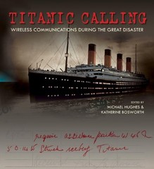 TITANIC CALLING: WIRELESS COMMUNICATIONS DURING THE GREAT By Michael NEW