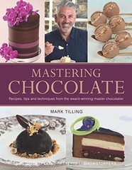 Mastering Chocolate: Recipes, Tips and Techniques from the Award-Winning Mas…