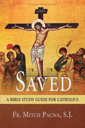 Saved: A Bible Study Guide for Catholics – Paperback – GOOD