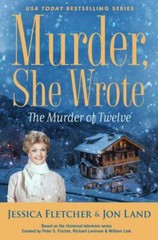 Murder, She Wrote: The Murder of Twelve by Fletcher, Jessica; Land, Jon