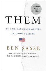 Them: Why We Hate Each Other — and How to Heal – Hardcover By Sasse, Ben – GOOD