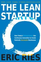 Lean Startup : How Today’s Entrepreneurs Use Continuous Innovation by Eric Ries