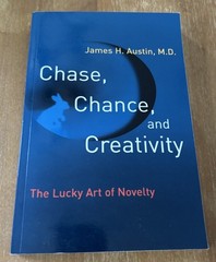 Chase, Chance, and Creativity : The Lucky Art of Novelty by James H. Austin…