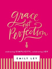 Grace, Not Perfection: Embracing Simplicity, Celebrating Joy (Tools and Stra…