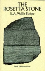 The Rosetta Stone (Egypt) by E. A. Wallis Budge