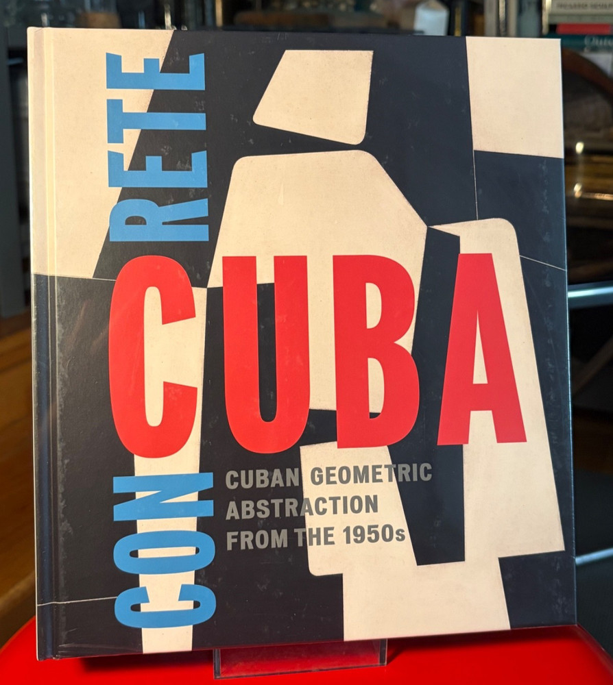 CONCRETE CUBA CUBAN GEOMETRIC ABSTRACTION FROM THE 1950s hardcover book Zwirner