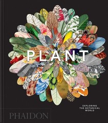 Plant: Exploring the Botanical World by Phaidon Editors Hardcover Book