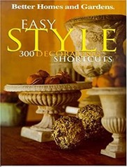 Easy Style : 300 Decorating Shortcuts Better Homes and Gardens Bo
