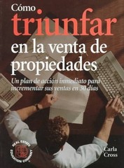 COMO TRIUNFAR EN LA VENTA DE PROPIEDADES By Carla Cross