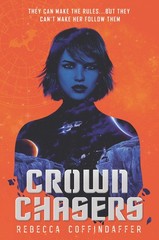Crownchasers: An Explosive YA Sci-Fi Adventure About a Deadly Hunt for the R…