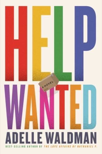 Help Wanted: A Novel – Hardcover By Waldman, Adelle – GOOD
