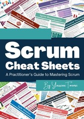 Scrum Cheat Sheets: A Practitioner’s Guide to Mastering Scrum by Yassine Tounsi