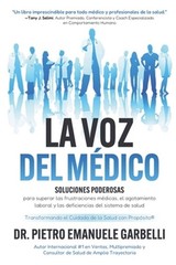 La voz del m�dico: soluciones poderosas para superar las frustraciones m�dicas,